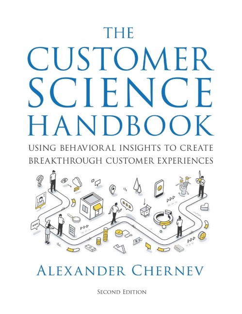 The Customer Science Handbook: Using Behavioral Insights to Create Breakthrough Customer Experiences