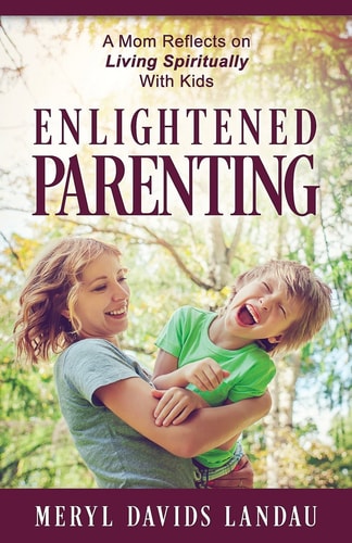 Enlightened Parenting A Mom Reflects on Living Spiritually With Kids