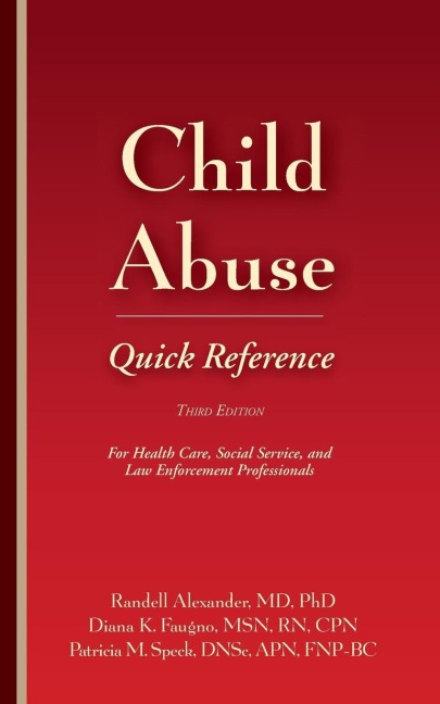 Child Abuse Quick Reference 3e: For Health Care, Social Service, and Law Enforcement Professionals