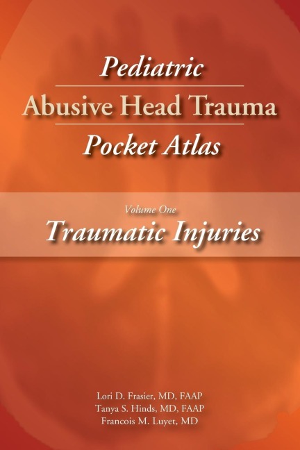 Pediatric Abusive Head Trauma Pocket Atlas, Volume 1: Traumatic Injuries