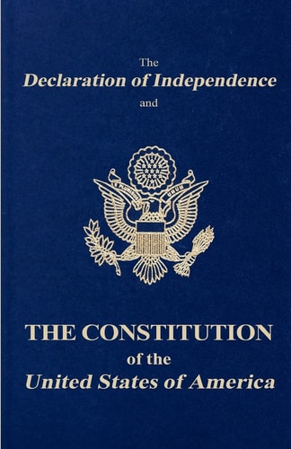 The Declaration of Independence and the Constitution of the United States of America