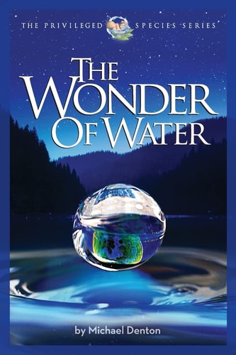 The Wonder of Water Water's Profound Fitness for Life on Earth and Mankind