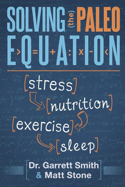 Solving the Paleo Equation: Stress Nutrition Exercise Sleep