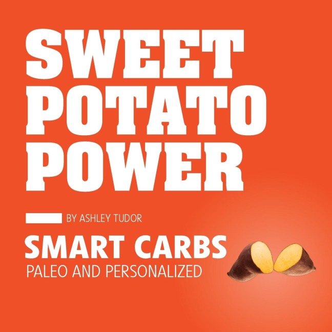 Sweet Potato Power: Smart Carbs Paleo and Personalized