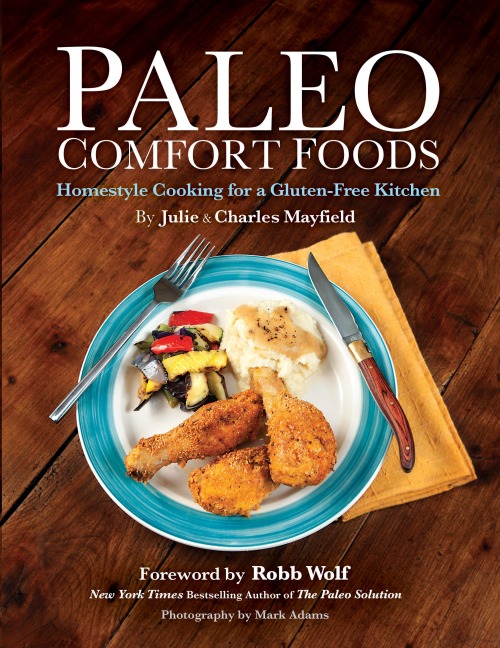 Paleo Comfort Foods: Homestyle Cooking for a Gluten-Free Kitchen