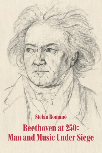 Beethoven at 250 Man and Music Under Siege