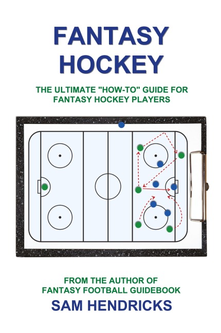 Fantasy Hockey: The Ultimate How-to Guide for Fantasy Hockey Players