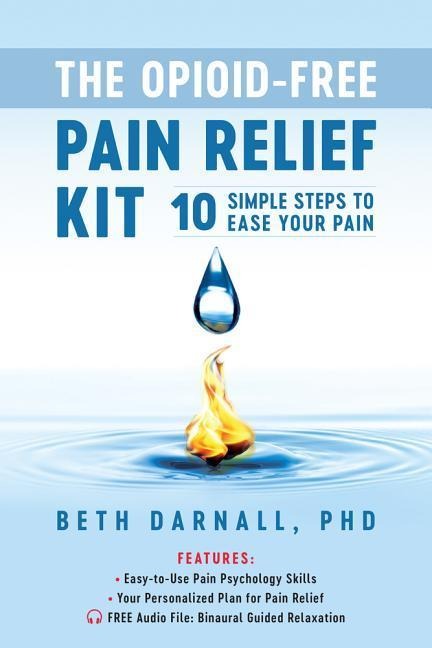 The Opioid-Free Pain Relief Kit: 10 Simple Steps to Ease Your Pain