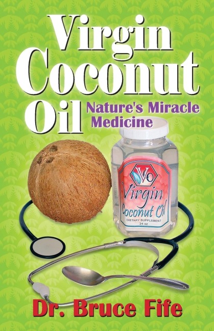 Virgin Coconut Oil: Natures Miracle Medicine