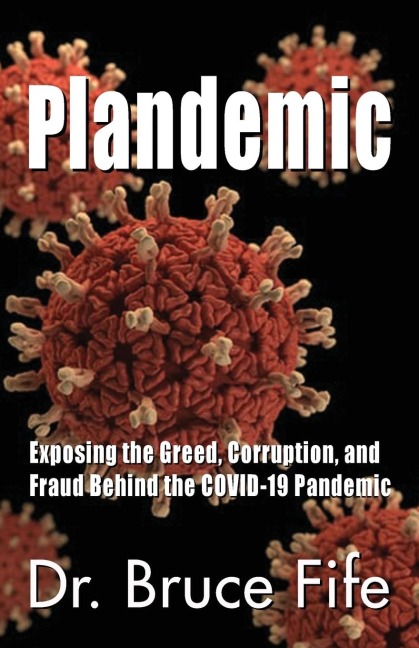 Plandemic: Exposing the Greed, Corruption, and Fraud Behind the COVID-19 Pandemic