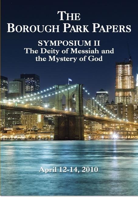 Borough Park Papers Symposium II: The Deity of Messiah and the Mystery of God