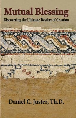 Mutual Blessing: Discovering the Ultimate Destiny of Creation