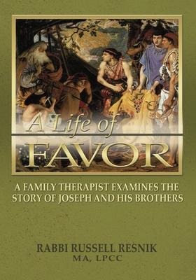 Life of Favor: A Family Therapist Examines the Story of Joseph and His Brothers