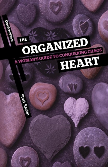 The Organized Heart: A Womans Guide to Conquering Chaos