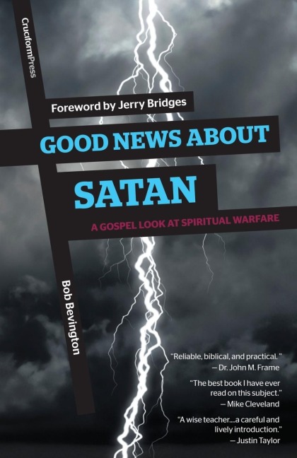 Good News About Satan: A Gospel Look at Spiritual Warfare