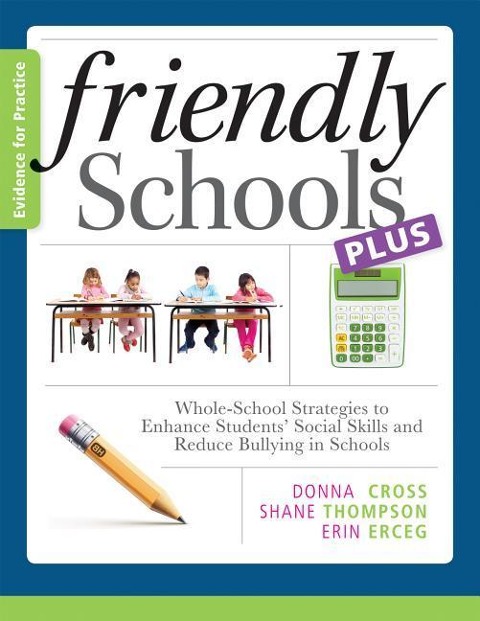 Friendly Schools Plus Evidence for Practice:: Whole-School Strategies to Enhance Students Social Skills and Reduce Bullying in Schools