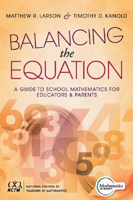 Balancing the Equation: A Guide to School Mathematics for Educators and Parents (Contexts for Effective Student Learning in the Common Core)