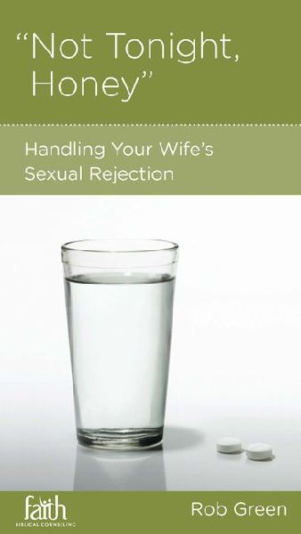 Not Tonight, Honey: Handling Your Wifes Sexual Rejection