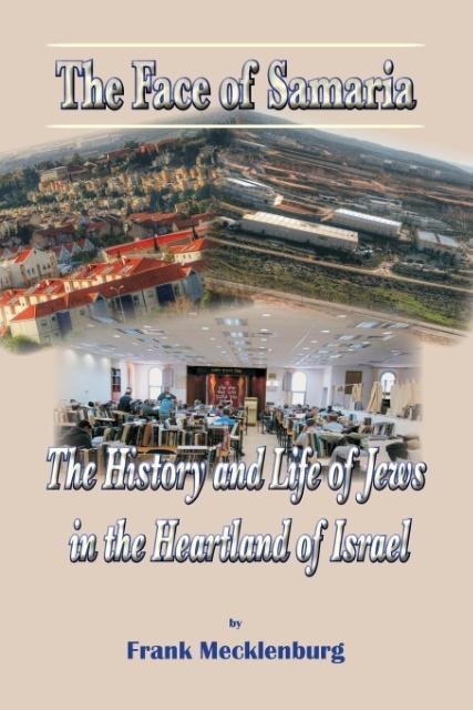 The Face of Samaria: The History and Life of Jews in the Heartland of Israel