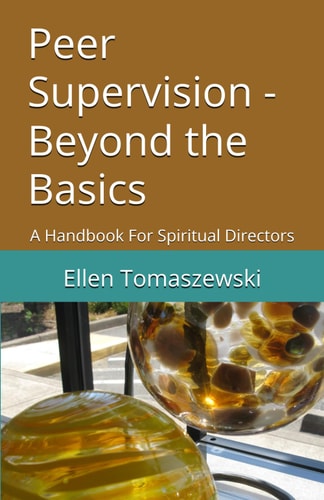 Peer Supervision - Beyond the Basics A Handbook For Spiritual Directors