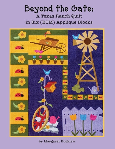 Beyond the Gate A Texas Ranch Quilt in Six (Bom) Applique Blocks