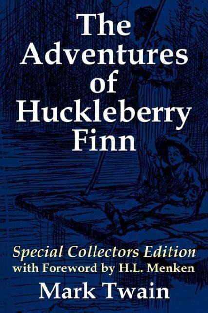 The Adventures of Huckleberry Finn: Special Collectors Edition with Forward by H.L. Menken