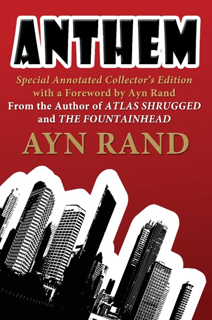 Anthem: Special Annotated Collectors Edition with a Foreward by Ayn Rand