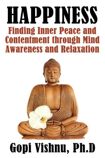 Happiness: Finding Inner Peace and Contentment Through Mind Awareness and Relaxation