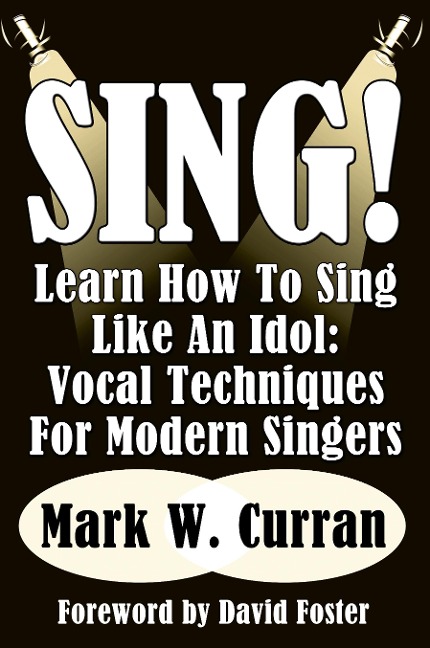 Sing! Learn How To Sing Like An Idol: Vocal Techniques For Modern Singers