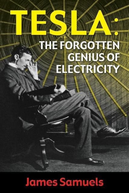 Tesla: The Forgotten Genius of Electricity