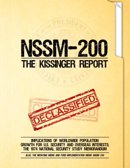 NSSM 200 The Kissinger Report: Implications of Worldwide Population Growth for U.S. Security and Overseas Interests; The 1974 National Security Study Memorandum
