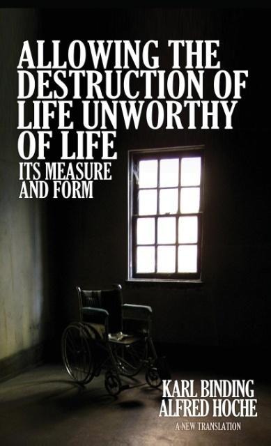 Allowing the Destruction of Life Unworthy of Life: Its Measure and Form