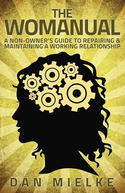 The Womanual: A non-owners guide to repairing and maintaining a working relationship