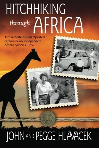 Hitchhiking Through Africa Two Radio/television Reporters Explore Newly Independent African Colonies, 1966