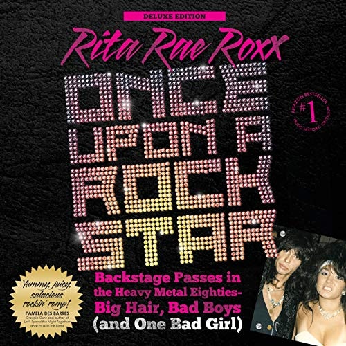 Once Upon A Rock Star Backstage Passes in the Heavy Metal Eighties - Big Hair, Bad Boys (and One Bad Girl) [Deluxe Edition]