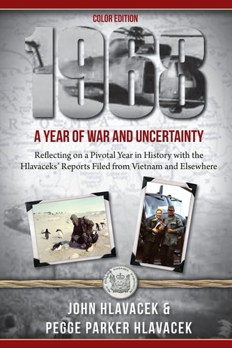 1968 a Year of War and Uncertainty Reflecting on a Pivotal Year in History with Pegge Parker's Diaries and Reports Filed from Vietnam and Elswhere