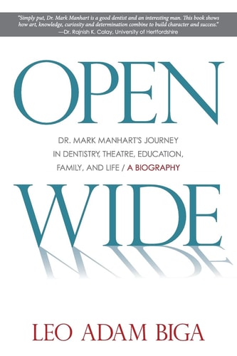 Open Wide Dr. Mark Manhart's Journey in Dentistry, Theatre, Education, Family, and Life