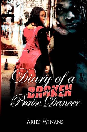 Diary Of A Broken Praise Dancer