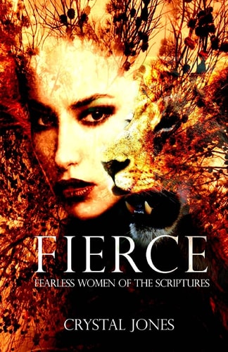 Fierce Fearless Women of the Scriptures