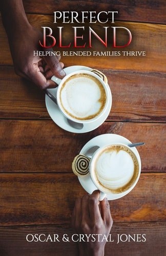Perfect Blend Helping Stepfamilies Thrive
