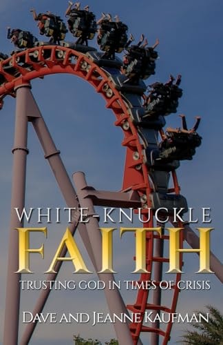 White-Knuckle Faith: Trusting God in Times of Crisis