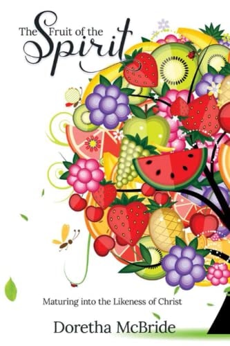 The Fruit of the Spirit Maturing Into the Likeness of Christ