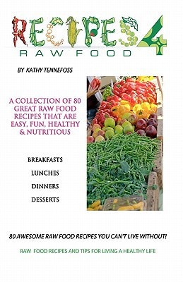 80 Awesome Raw Food Recipes You Can't Live Without Raw Food Recipes and Tips for Living A Healthy Life