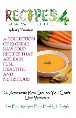 20 Awesome Raw Soups You Can't Live Without Raw Food Recipes for A Healthy Lifestyle