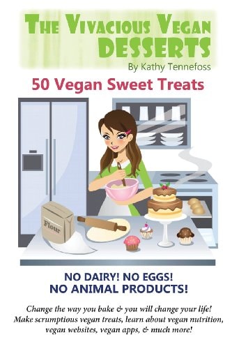 The Vivacious Vegan Desserts 50 Vegan Sweet Treats!
