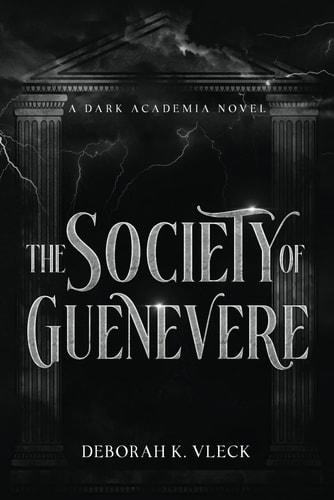 The Society of Guenevere A Dark Academia Novel
