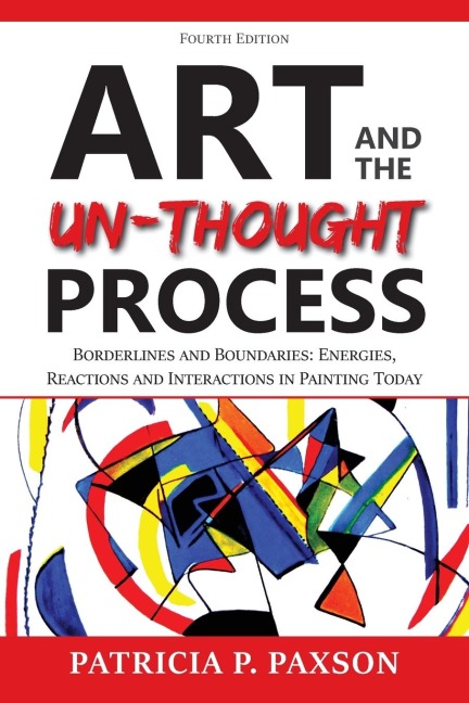Art and the Un-thought Process: Borderlines and Boundaries: Energies, Reactions and Interactions in Painting Today