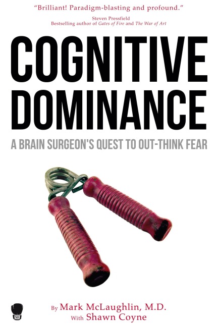 Cognitive Dominance: A Brain Surgeons Quest to Out-Think Fear