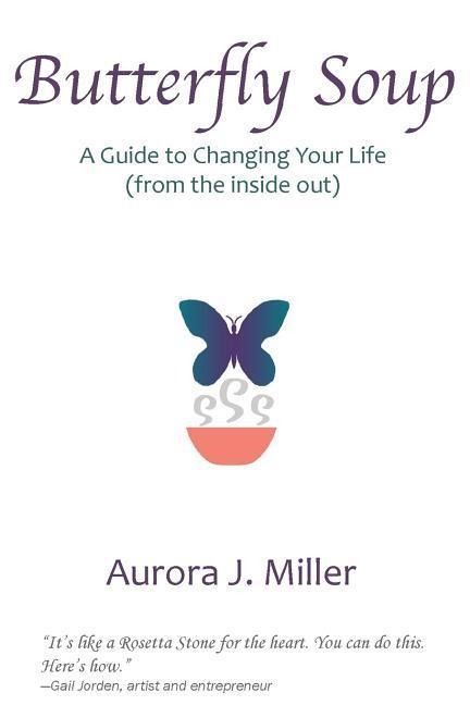 Butterfly Soup: a guide to changing your life