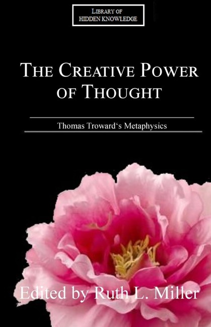 The Creative Power of Thought: Thomas Trowards Metaphysics Explained